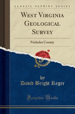 West Virginia Geological Survey: Nicholas County (Classic Reprint) book