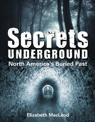 Secrets Underground by Elizabeth MacLeod