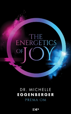 The Energetics of Joy: Natural Rebalancing Secrets to Stop Stressing book