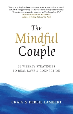 The Mindful Couple: 52 Weekly Strategies To Real Love and Connection book