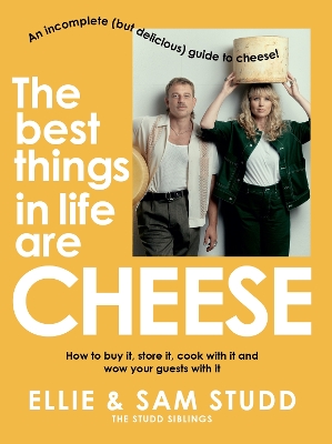 The Best Things in Life are Cheese: An incomplete (but delicious) guide to cheese! book