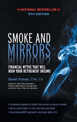 Smoke and Mirrors: Financial Myths That Will Ruin Your Retirement Dreams, 9th Edition book