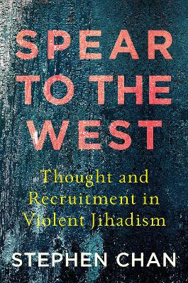 Spear to the West: Thought and Recruitment in Violent Jihadism book