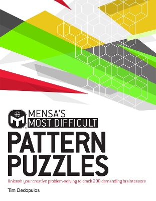 Mensa's Most Difficult Pattern Puzzles: Unleash your creative problem-solving to crack 200 demanding brainteasers book