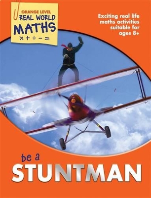 Real World Maths Orange Level: Be a Stuntman book