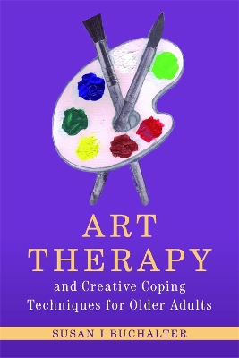 Art Therapy and Creative Coping Techniques for Older Adults book