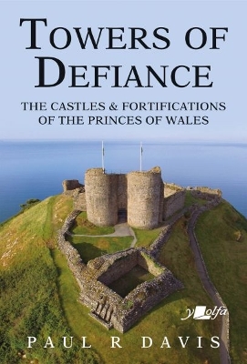 Towers of Defiance - Castles and Fortifications of the Princes of Wales book