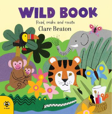 Wild Book: Read, Make and Create! by Clare Beaton