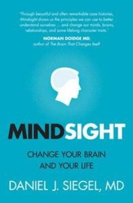 Mindsight: Change Your Brain and Your Life by Daniel J. Siegel