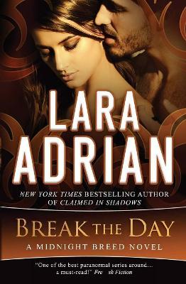 Break the Day: A Midnight Breed Novel book