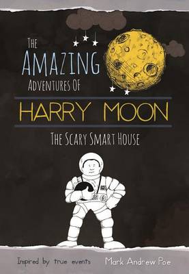 The Amazing Adventures Of Harry Moon The Smart Scary House book