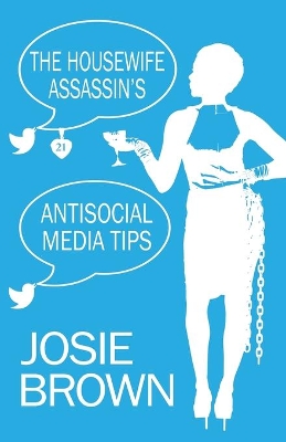 The Housewife Assassin's Antisocial Media Tips: Book 21 - The Housewife Assassin Mystery Series book