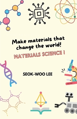 Make materials that change the world! Materials science! book