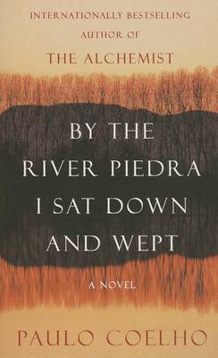 By the River Piedra I Sat Down and Wept by Paulo Coelho