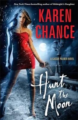 Hunt The Moon: A Cassie Palmer Novel Volume 5 book