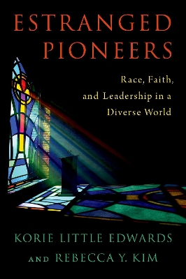 Estranged Pioneers: Race, Faith, and Leadership in a Diverse World book