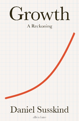 Growth: A Reckoning by Daniel Susskind