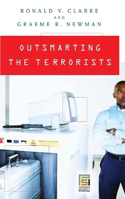 Outsmarting the Terrorists by Ronald V. Clarke