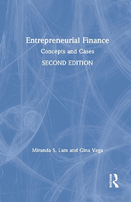 Entrepreneurial Finance: Concepts and Cases by Miranda S. Lam