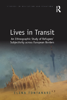 Lives in Transit: An Ethnographic Study of Refugees’ Subjectivity across European Borders book