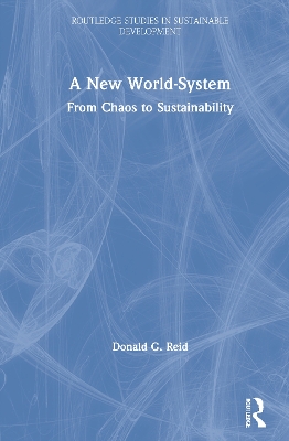 A New World-System: From Chaos to Sustainability by Donald G. Reid