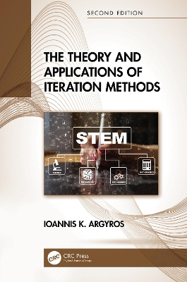 The Theory and Applications of Iteration Methods by Ioannis K. Argyros