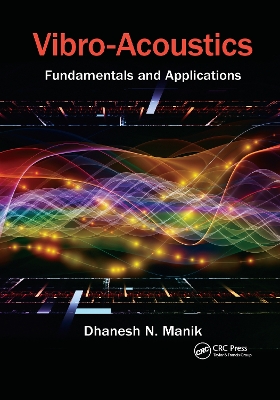 Vibro-Acoustics: Fundamentals and Applications by Dhanesh N. Manik