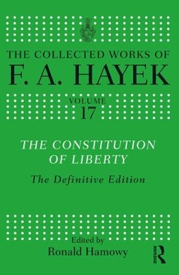 The Constitution of Liberty: The Definitive Edition by F.A. Hayek