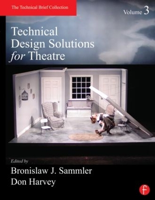 Technical Design Solutions for Theatre Volume 3 by Ben Sammler