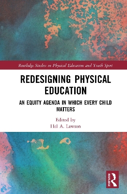 Redesigning Physical Education: An Equity Agenda in Which Every Child Matters book