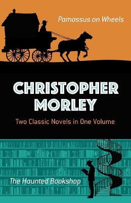 Christopher Morley: Two Classic Novels in One Volume by Christopher Morley