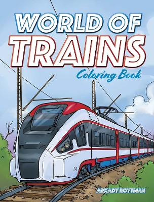 World of Trains Coloring Book book