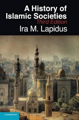 A History of Islamic Societies by Ira M. Lapidus