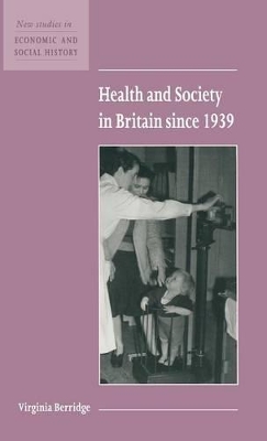 Health and Society in Britain since 1939 by Virginia Berridge