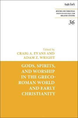 Gods, Spirits, and Worship in the Greco-Roman World and Early Christianity book