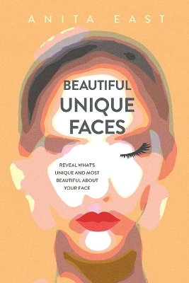 Beautiful Unique Faces: Reveal What's Unique and Most Beautiful About Your Face book