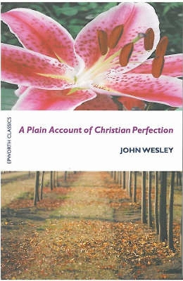 A Plain Account of Christian Perfection by John Wesley