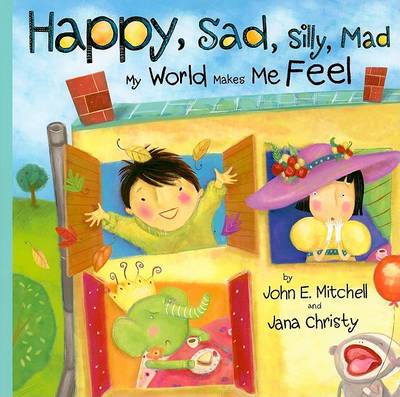 Happy, Sad, Silly, Mad by Jana Christy