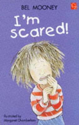 I'm Scared! by Bel Mooney