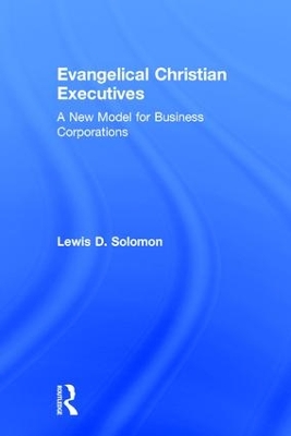 Evangelical Christian Executives by Lewis D. Solomon