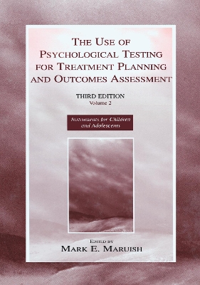 The Use of Psychological Testing for Treatment Planning and Outcomes Assessment by Mark E. Maruish