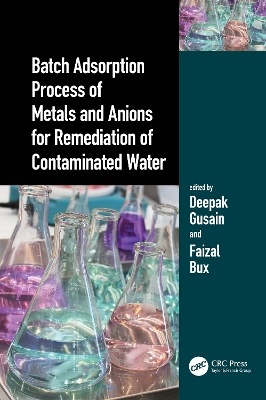 Batch Adsorption Process of Metals and Anions for Remediation of Contaminated Water by Deepak Gusain