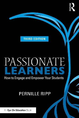 Passionate Learners: How to Engage and Empower Your Students by Pernille Ripp