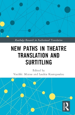 New Paths in Theatre Translation and Surtitling by Vasiliki Misiou