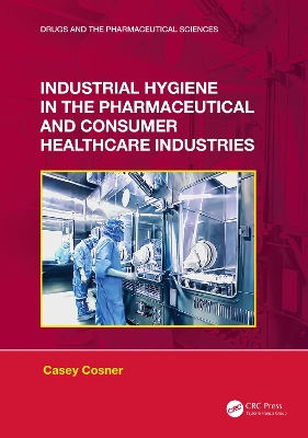 Industrial Hygiene in the Pharmaceutical and Consumer Healthcare Industries book