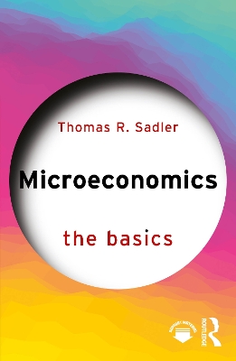 Microeconomics: The Basics by Thomas R. Sadler