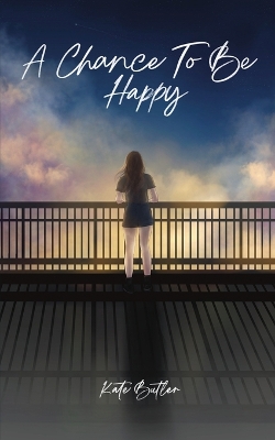 A Chance To Be Happy by Kate Butler