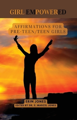 Girl Empowered: Affirmations For Pre-Teen and Teen Girls: book