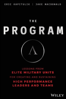 The Program: Lessons From Elite Military Units for Creating and Sustaining High Performance Leaders and Teams book