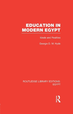 Education in Modern Egypt (RLE Egypt): Ideals and Realities by Georgie Hyde